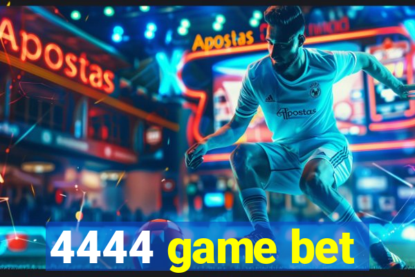 4444 game bet